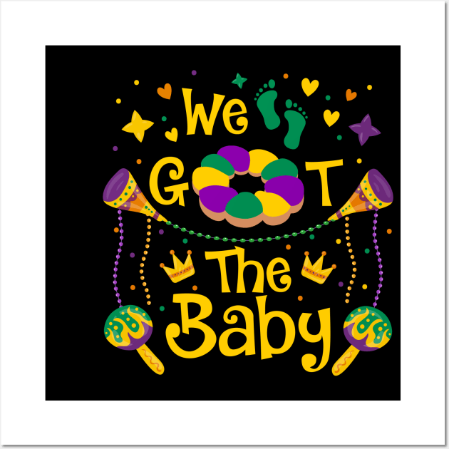 We Got The Baby Pregnancy Announcement Funny Mardi Gras Wall Art by Herotee